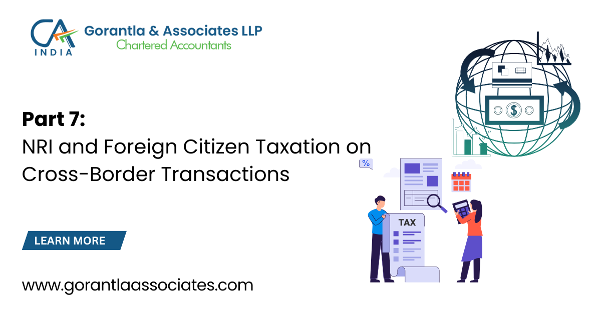NRI and Foreign Citizen Taxation on Cross-Border Transactions — Part 7