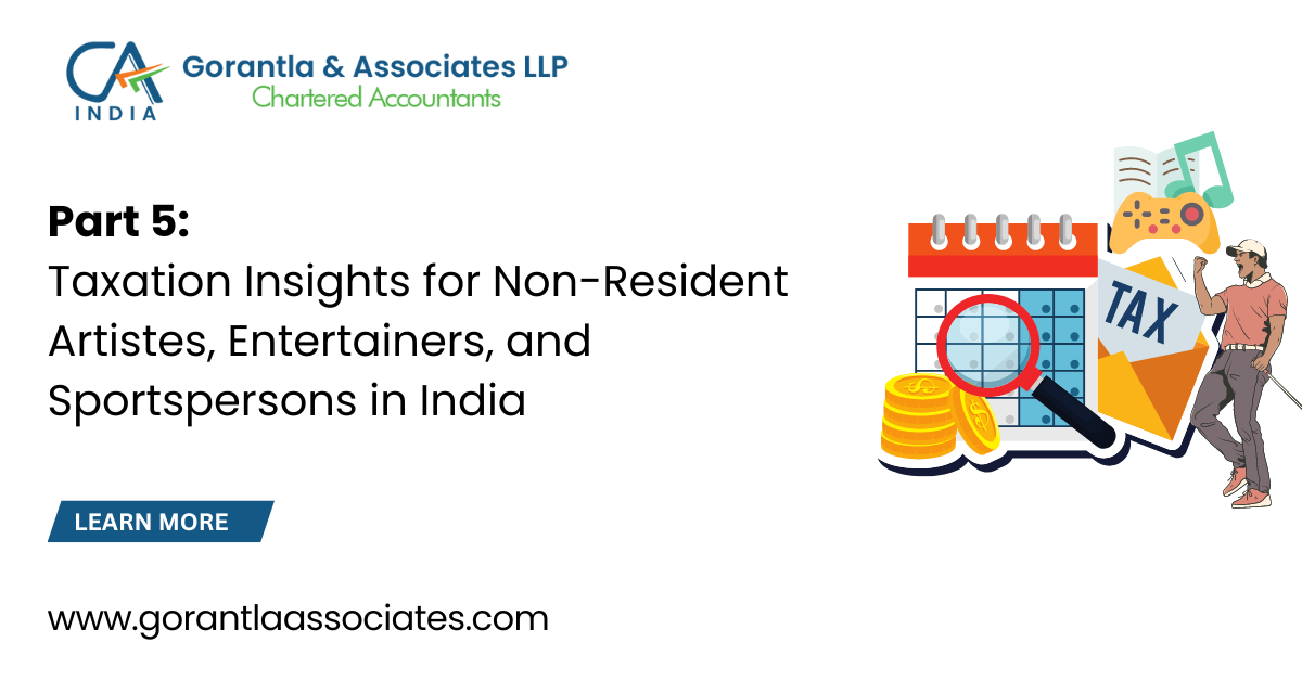 Taxation Insights for Non-Resident Artistes, Entertainers, and Sportspersons in India- Part 5
